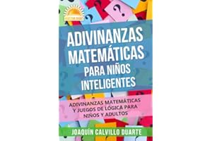 Adivinanzas Matemáticas Para Niños Inteligentes: Adivinanzas Matemáticas Y Juegos De Lógica Para Niños Y Adultos
