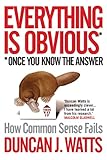Everything is Obvious: How Common Sense Fails by 