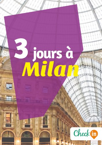 Download 3 jours à Milan: Un guide touristique avec des cartes, des bons plans et les itinéraires indispensables Download 3 jours à Milan: Un guide touristique avec des cartes, des bons plans et les itinéraires indispensables