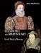 Elizabeth I and Mary Stuart: The Perils of Marriage by 