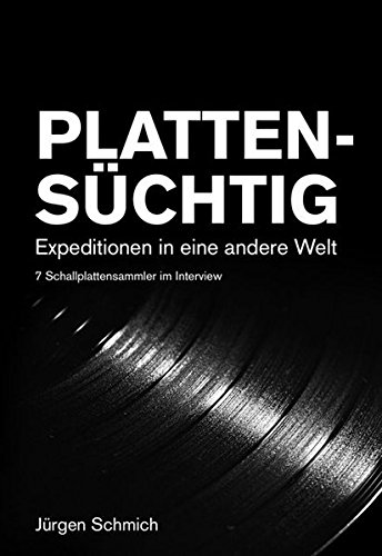 Download PLATTENSÜCHTIG: Expeditionen in eine andere Welt – 7 Schallplattensammler im Interview Download PLATTENSÜCHTIG: Expeditionen in eine andere Welt – 7 Schallplattensammler im Interview