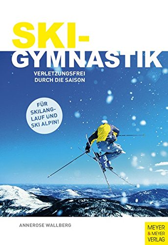 Download Skigymnastik: Verletzungsfrei durch die Saison