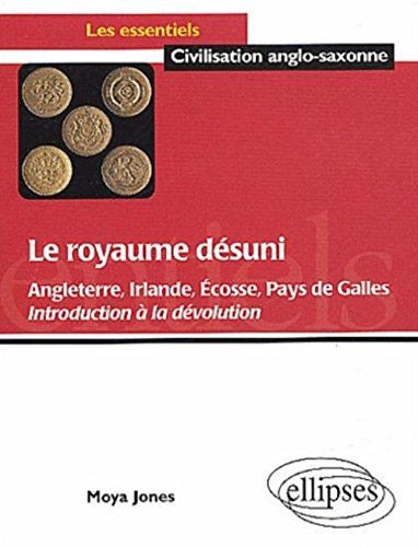 Download Le royaume désuni : Angleterre, Irlande, Ecosse, Pays de Galles, Introduction à la dévolution Download Le royaume désuni : Angleterre, Irlande, Ecosse, Pays de Galles, Introduction à la dévolution