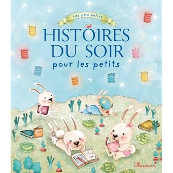 Les plus belles histoires du soir pour les petits Les plus belles histoires du soir pour les petits