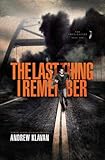 The Last Thing I Remember (The Homelanders, Band 1) by 