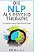 Die NLP als Psycho Therapie: Die Manipulation des Unterbewusstseins by 