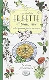 Atlante delle erbette di prati, rive e dei piccoli frutti di bosco. Le ricette per cucinarle