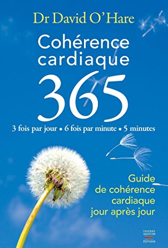 Cohérence cardiaque 3.6.5. Guide de cohérence cardiaque jour après jour (Courants Ascendants) Cohérence cardiaque 3.6.5. Guide de cohérence cardiaque jour après jour (Courants Ascendants)