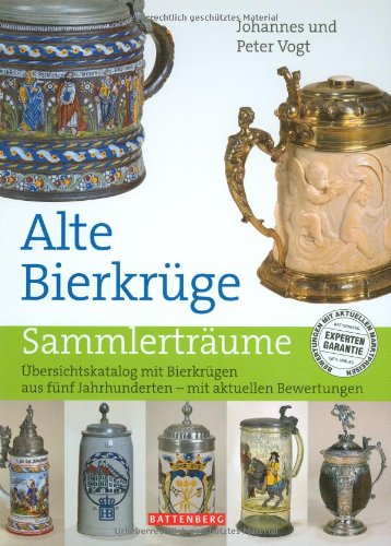 Download Alte Bierkrüge: Übersichtskatalog mit Bierkrügen aus fünf Jahrhunderten - mit aktuellen Bewertungen Download Alte Bierkrüge: Übersichtskatalog mit Bierkrügen aus fünf Jahrhunderten - mit aktuellen Bewertungen