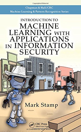 Introduction to Machine Learning with Applications in Information Security (Chapman & Hall/Crc Machine Learning & Pattern Recognition)
