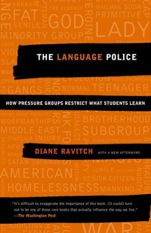 The Language Police: How Pressure Groups Restrict What Students Learn Reprint edition by Ravitch, Diane (2004) Paperback
