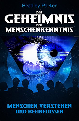 Download Das Geheimnis der Menschenkenntnis: Menschen verstehen und beeinflussen - Wie Sie Ihr Gegenüber analysieren und lenken für mehr Einfluss, Autorität und Beliebtheit (inkl. zahlreicher Praxistipps) Download Das Geheimnis der Menschenkenntnis: Menschen verstehen und beeinflussen - Wie Sie Ihr Gegenüber analysieren und lenken für mehr Einfluss, Autorität und Beliebtheit (inkl. zahlreicher Praxistipps)