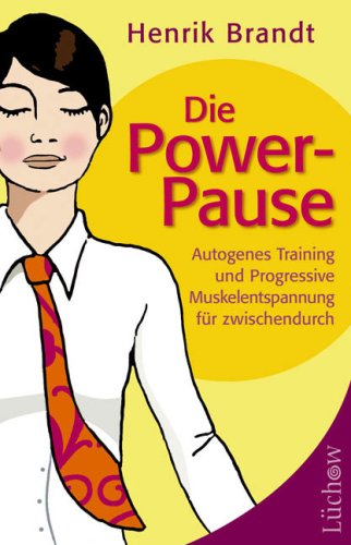 Download Die Power-Pause. Autogenes Training und Progressive Muskelentspannung für zwischendurch Download Die Power-Pause. Autogenes Training und Progressive Muskelentspannung für zwischendurch