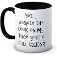 Funny Coffee Mug - 'Despite The Look On My Face You're Still Talking' - Humorous Gift Mug - View #5