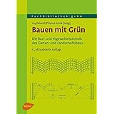 Bauen mit Grün: Die Bau- und Vegetationstechnik des Garten- und Landschaftsbaus (Fachbibliothek Grün)