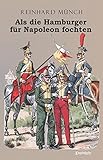 Cover zum Buch Als die Hamburger FÜR Napoleon fochten