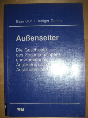 Außenseiter - Die GEschichte des Zusammenlebens und kommunale Ausländerpolitik / Ausländerarbeit