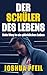 Der Schüler des Lebens: Dein Weg in ein glückliches Leben by