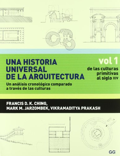 Download Una historia universal de la arquitectura. Un análisis cronológico comparado a t: Vol 1. De las culturas primitivas al siglo XIV