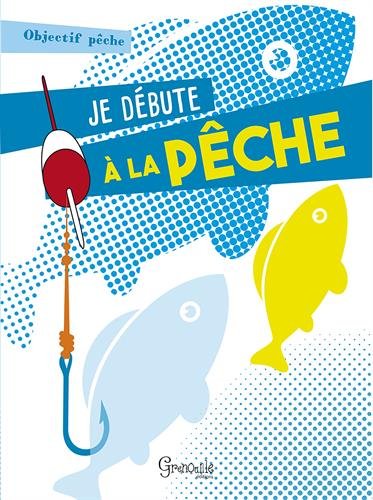 couverture de : Je d&eacute;bute &agrave; la p&ecirc;che