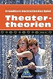 Grundkurs Darstellendes Spiel / Sekundarstufe II: Darstellendes Spiel. Sekundarstufe II: Grundkurs Darstellendes Spiel: Theatertheorien by 