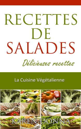 Download La Cuisine Végétalienne. Recettes De Salades. Délicieuses recettes. (La Cusine Végétalienne t. 2) Download La Cuisine Végétalienne. Recettes De Salades. Délicieuses recettes. (La Cusine Végétalienne t. 2)