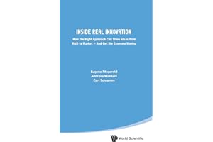 Inside Real Innovation: How the Right Approach Can Move Ideas from R&D to Market And Get the Economy Moving