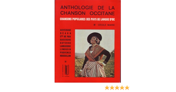 Amazon Fr Anthologie De La Chanson Occitane Chansons Populaires Des Pays De Langue D Oc Marie Livres