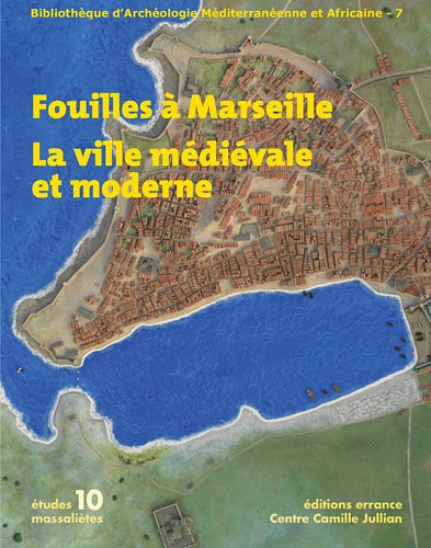 Download Fouilles à Marseille : La ville médiévale et moderne