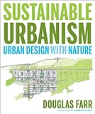 Sustainable Urbanism: Urban Design With Nature by 