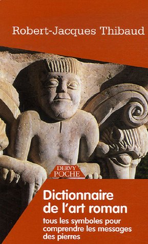 Dictionnaire de l'Art Roman : Tous les symboles pour comprendre les messages des pierres gratuit