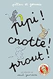 Pipi ! Crotte ! Prout !