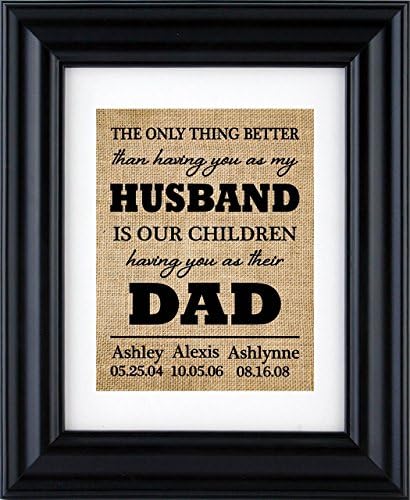 Personalize Gift for Husband -"The only thing better than having you as my HUSBAND is our children having you as their DAD", gift from Wife - 2U(Frame NOT Included)