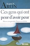 CES GENS QUI ONT PEUR D'AVOIR PEUR MIEUX COMPRENDRE L'HYPERSENSIBILITE
