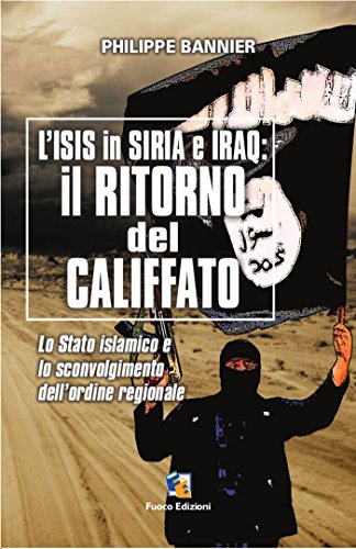 Download Il ritorno del Califfato: L'ISIS in Siria ed Iraq (Incroci) Download Il ritorno del Califfato: L'ISIS in Siria ed Iraq (Incroci)