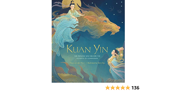 Kuan Yin The Princess Who Became The Goddess Of Compassion Van Der Meer Maya Hsu Wen Amazon Fr Livres