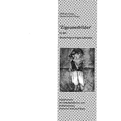 [PDF] Download Zigeunerbilder' in der deutschsprachigen Literatur: Tagung in der Uiversitát Marburg vom 5. bis 7. Mai 1994 (Schriftenreihe des Dokumentations- und Kulturzentrum Deutscher Sinti und Roma) Kostenlos