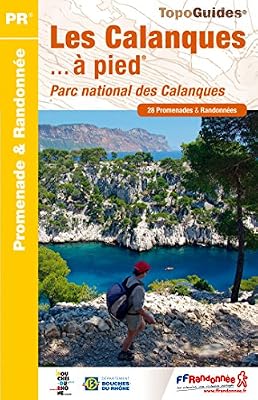 Ffrp Les Calanques à pied : Parc national des Calanques, 28 promenades & randonnées