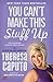 You Can't Make This Stuff Up: Life-Changing Lessons from Heaven by Theresa Caputo
