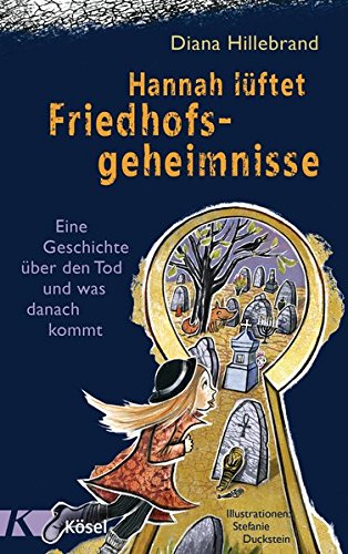 Download Hannah lüftet Friedhofsgeheimnisse: Eine Geschichte über den Tod und was danach kommt