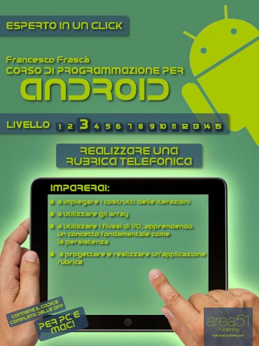 Corso di programmazione per Android. Livello 3 (Esperto in un click) Corso di programmazione per Android. Livello 3 (Esperto in un click)