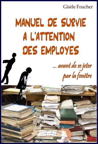 Télécharger Manuel de survie à l'attention des employés... avant de se jeter par la fenêtre Livre eBook France
