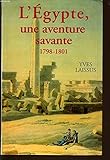 L'Égypte, une aventure savante : Avec Bonaparte, Kléber, Menou, 1798-1801
