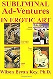 Subliminal Ad-Ventures in Erotic Art by Dr. Wilson Bryan Key