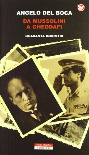 Da Mussolini a Gheddafi. Quaranta incontri Da Mussolini a Gheddafi. Quaranta incontri