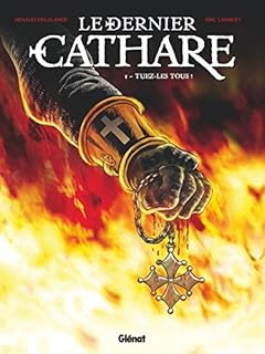 jaquette livre Le Dernier Cathare - Tome 01 NE: Tuez-les tous !