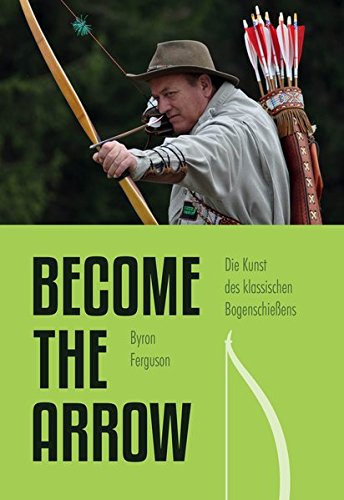 Download Die Kunst des klassischen Bogenschießens - Become the Arrow Download Die Kunst des klassischen Bogenschießens - Become the Arrow