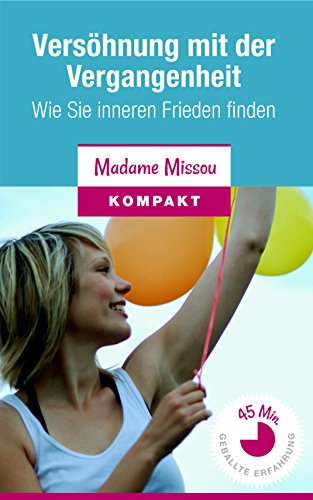 Download Versöhnung mit der Vergangenheit - Wie Sie inneren Frieden finden Download Versöhnung mit der Vergangenheit - Wie Sie inneren Frieden finden