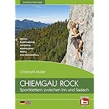 CHIEMGAU ROCK: Sportklettern zwischen Inn und Saalach
