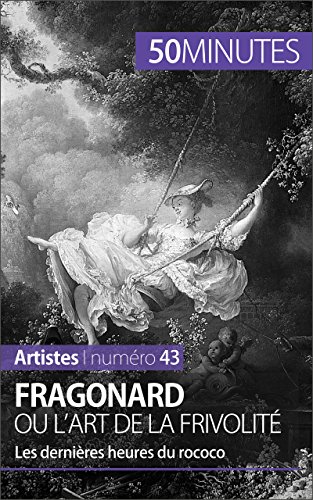 Download Fragonard ou l'art de la frivolité: Les dernières heures du rococo (Artistes t. 43) Download Fragonard ou l'art de la frivolité: Les dernières heures du rococo (Artistes t. 43)